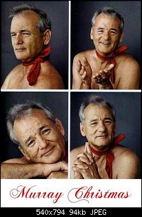 Click image for larger version. 

Name:	funny-Bill-Murray-Merry-Christmas.jpg 
Views:	244 
Size:	93.6 KB 
ID:	3612