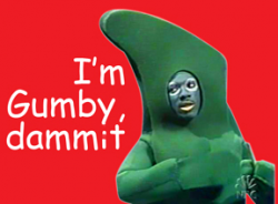 Name:  126102I_m_Gumby_dammit.png
Views: 2834
Size:  58.3 KB
